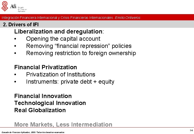 Integración Financiera Internacional y Crisis Financieras Internacionales. Emilio Ontiveros 2. Drivers of IFI Liberalization