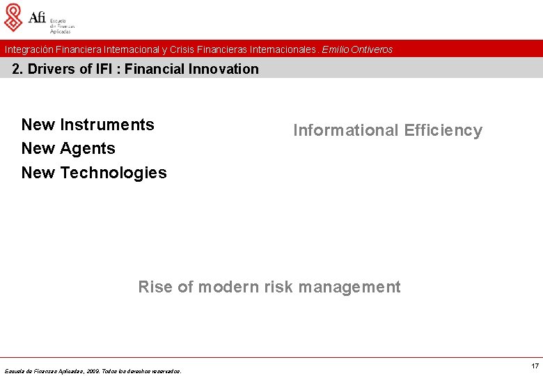 Integración Financiera Internacional y Crisis Financieras Internacionales. Emilio Ontiveros 2. Drivers of IFI :