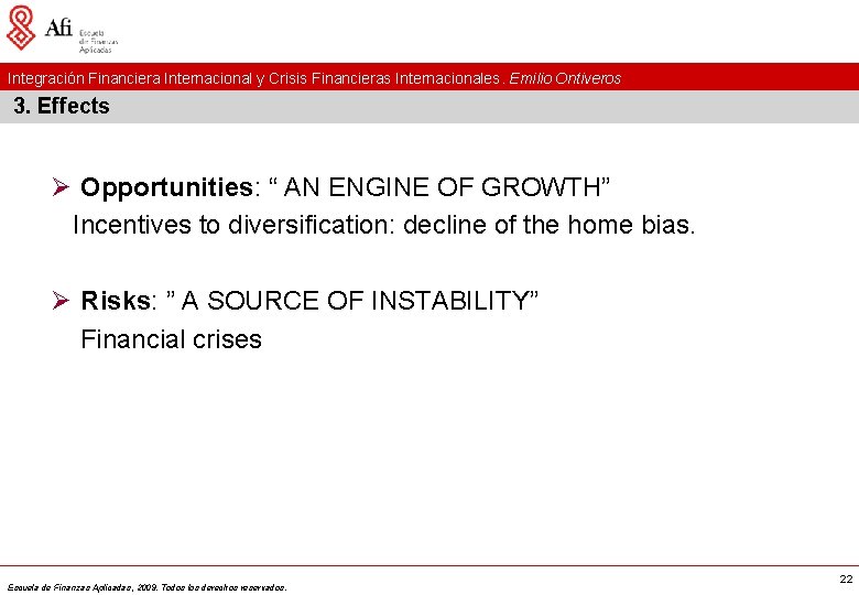 Integración Financiera Internacional y Crisis Financieras Internacionales. Emilio Ontiveros 3. Effects Ø Opportunities: “