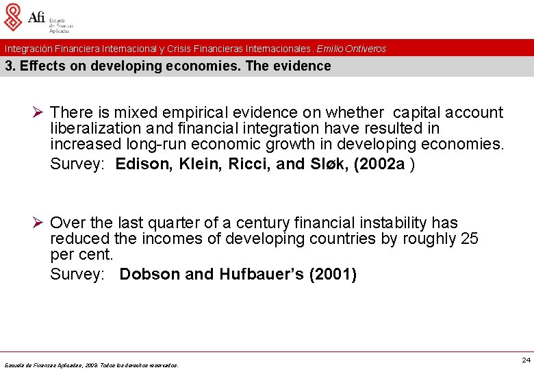 Integración Financiera Internacional y Crisis Financieras Internacionales. Emilio Ontiveros 3. Effects on developing economies.