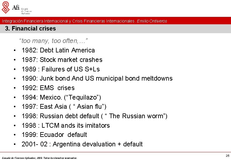 Integración Financiera Internacional y Crisis Financieras Internacionales. Emilio Ontiveros 3. Financial crises • •