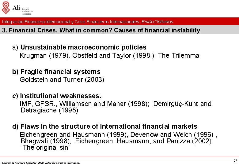 Integración Financiera Internacional y Crisis Financieras Internacionales. Emilio Ontiveros 3. Financial Crises. What in
