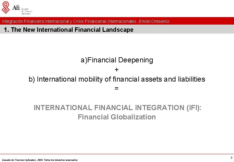 Integración Financiera Internacional y Crisis Financieras Internacionales. Emilio Ontiveros 1. The New International Financial
