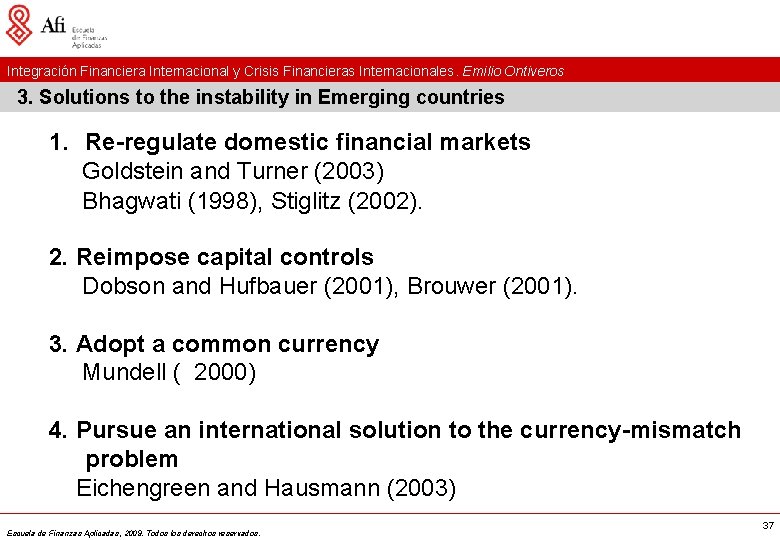 Integración Financiera Internacional y Crisis Financieras Internacionales. Emilio Ontiveros 3. Solutions to the instability