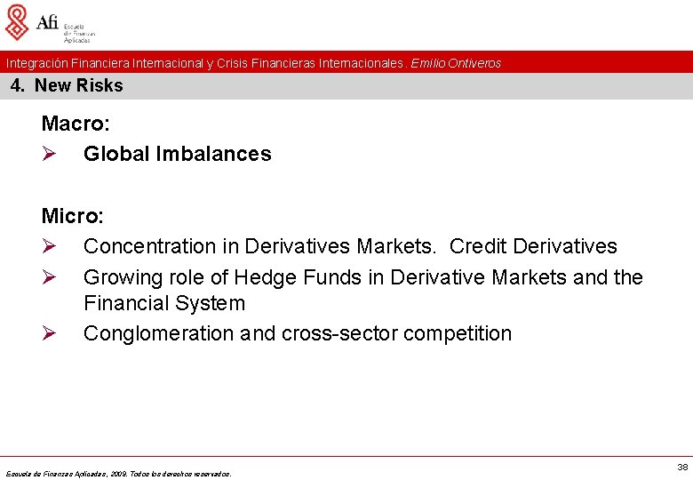 Integración Financiera Internacional y Crisis Financieras Internacionales. Emilio Ontiveros 4. New Risks Macro: Ø