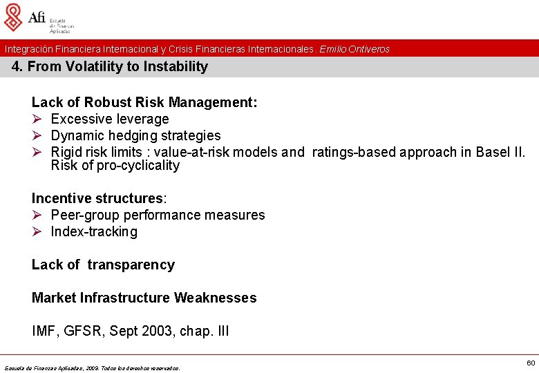 Integración Financiera Internacional y Crisis Financieras Internacionales. Emilio Ontiveros 4. From Volatility to Instability