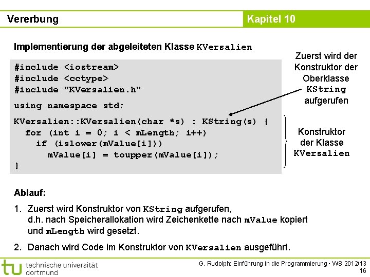 Vererbung Kapitel 10 Implementierung der abgeleiteten Klasse KVersalien #include <iostream> #include <cctype> #include "KVersalien.