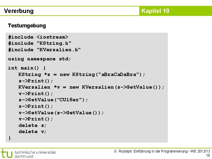 Vererbung Kapitel 10 Testumgebung #include <iostream> #include "KString. h" #include "KVersalien. h" using namespace