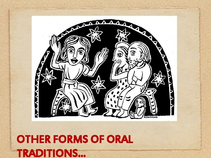 OTHER FORMS OF ORAL TRADITIONS… 