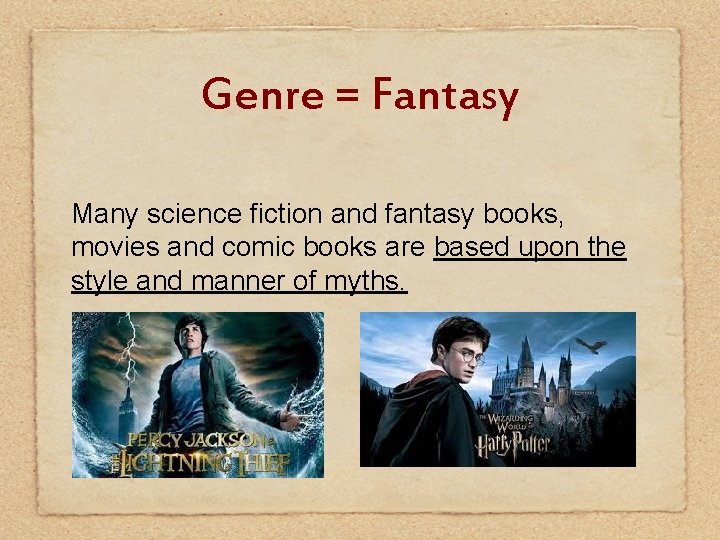 Genre = Fantasy Many science fiction and fantasy books, movies and comic books are