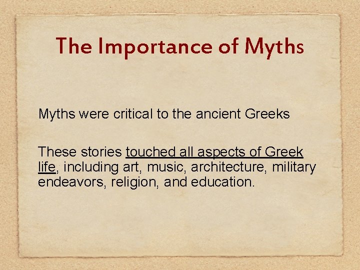 The Importance of Myths were critical to the ancient Greeks These stories touched all