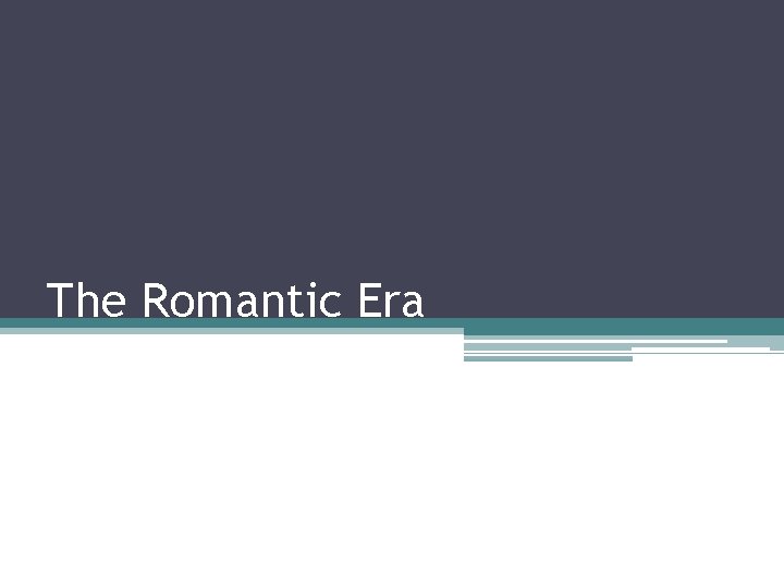 The Romantic Era 