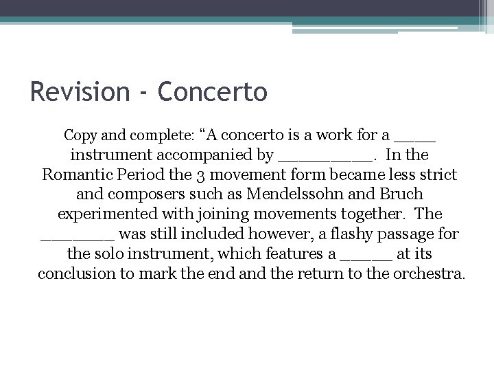 Revision - Concerto Copy and complete: “A concerto is a work for a ____