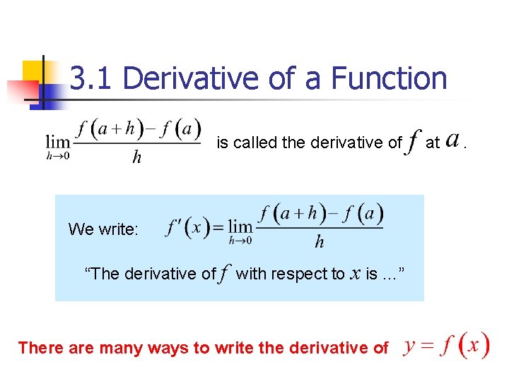 3. 1 Derivative of a Function is called the derivative of We write: “The