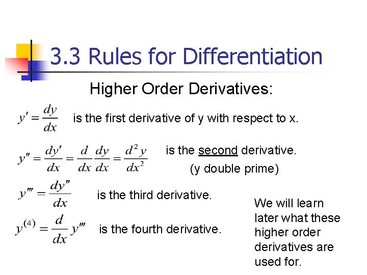 3. 3 Rules for Differentiation Higher Order Derivatives: is the first derivative of y