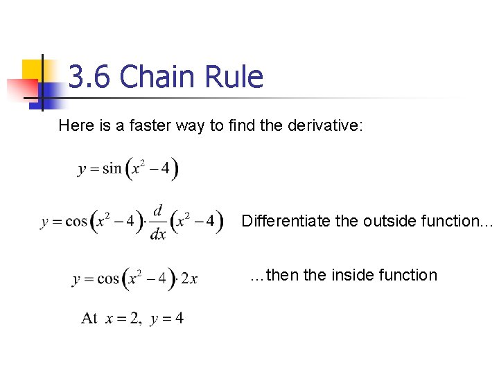 3. 6 Chain Rule Here is a faster way to find the derivative: Differentiate