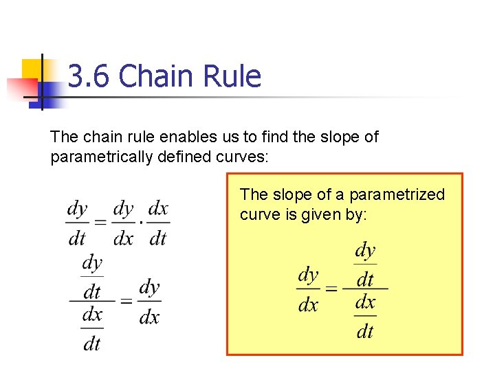 3. 6 Chain Rule The chain rule enables us to find the slope of