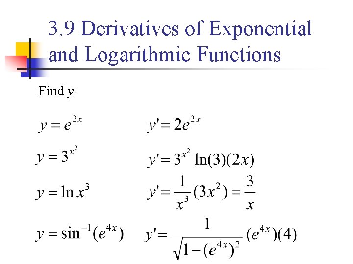 3. 9 Derivatives of Exponential and Logarithmic Functions Find y’ 