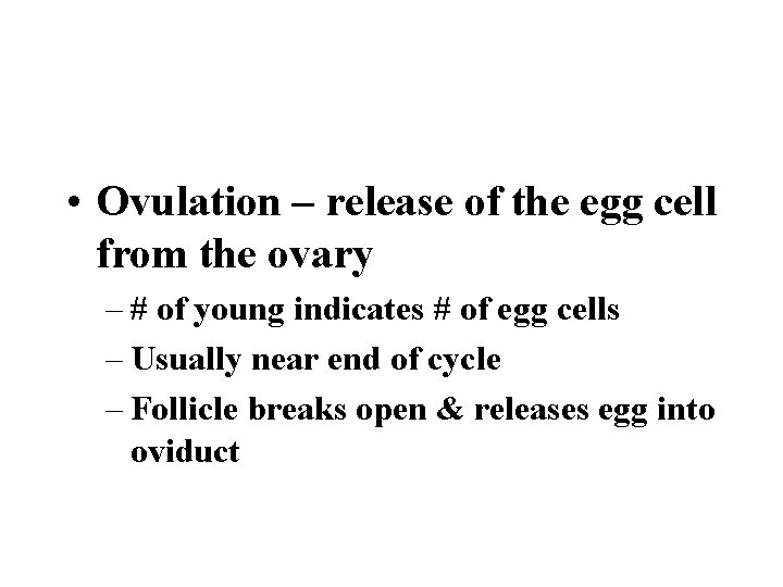  • Ovulation – release of the egg cell from the ovary – #