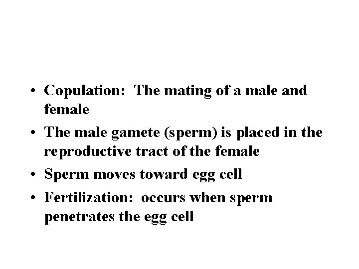  • Copulation: The mating of a male and female • The male gamete