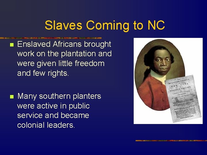 Slaves Coming to NC n Enslaved Africans brought work on the plantation and were