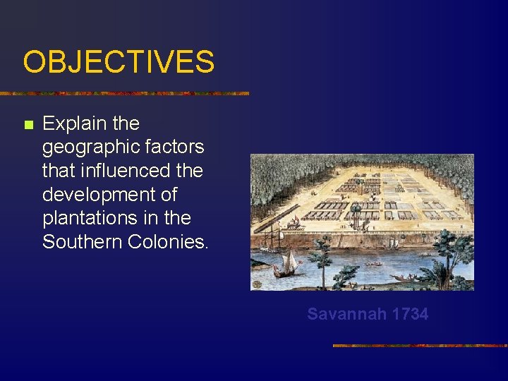 OBJECTIVES n Explain the geographic factors that influenced the development of plantations in the