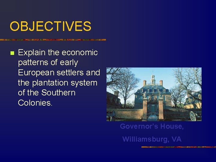 OBJECTIVES n Explain the economic patterns of early European settlers and the plantation system