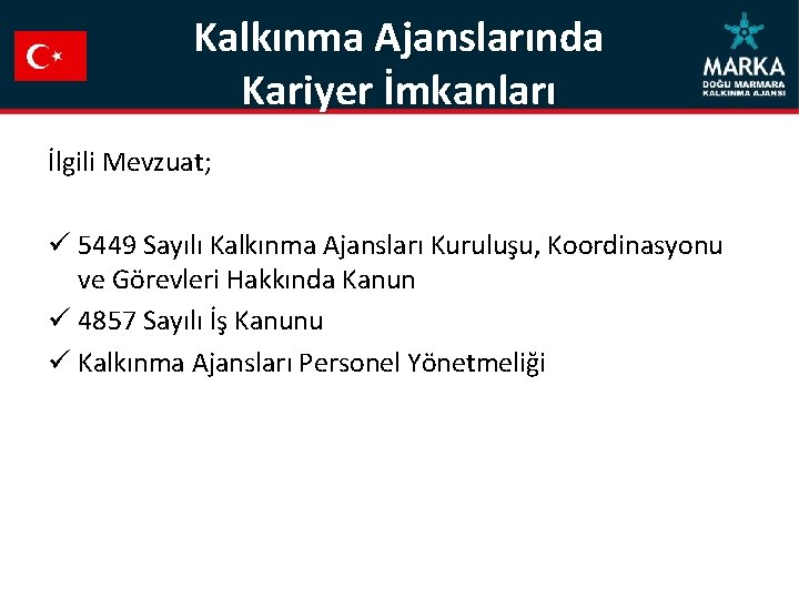 Kalkınma Ajanslarında Kariyer İmkanları İlgili Mevzuat; ü 5449 Sayılı Kalkınma Ajansları Kuruluşu, Koordinasyonu ve