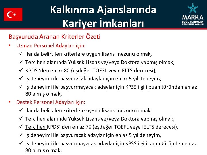 Kalkınma Ajanslarında Kariyer İmkanları Başvuruda Aranan Kriterler Özeti • Uzman Personel Adayları için: ü