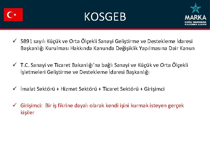 KOSGEB ü 5891 sayılı Küçük ve Orta Ölçekli Sanayi Geliştirme ve Destekleme İdaresi Başkanlığı