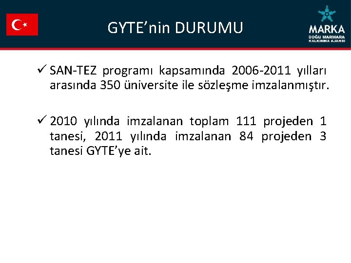 GYTE’nin DURUMU ü SAN-TEZ programı kapsamında 2006 -2011 yılları arasında 350 üniversite ile sözleşme