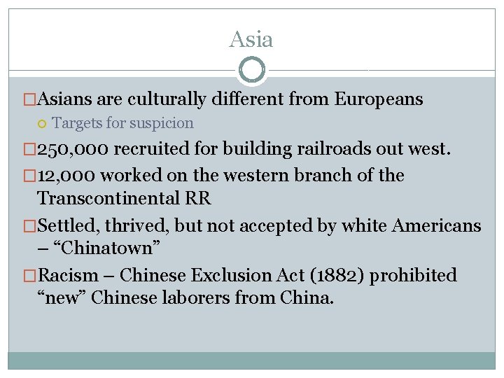 Asia �Asians are culturally different from Europeans Targets for suspicion � 250, 000 recruited