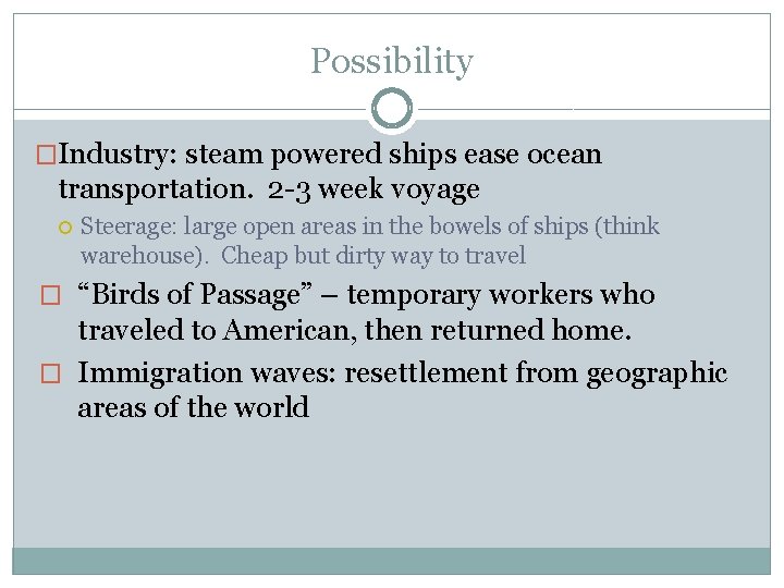 Possibility �Industry: steam powered ships ease ocean transportation. 2 -3 week voyage Steerage: large