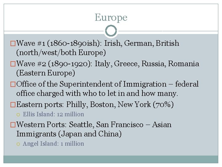 Europe �Wave #1 (1860 -1890 ish): Irish, German, British (north/west/both Europe) �Wave #2 (1890