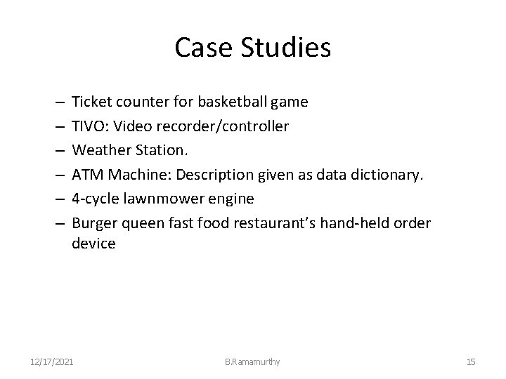 Case Studies – – – Ticket counter for basketball game TIVO: Video recorder/controller Weather