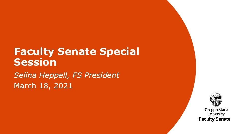 Faculty Senate Special Session v Selina Heppell, FS President March 18, 2021 Faculty Senate
