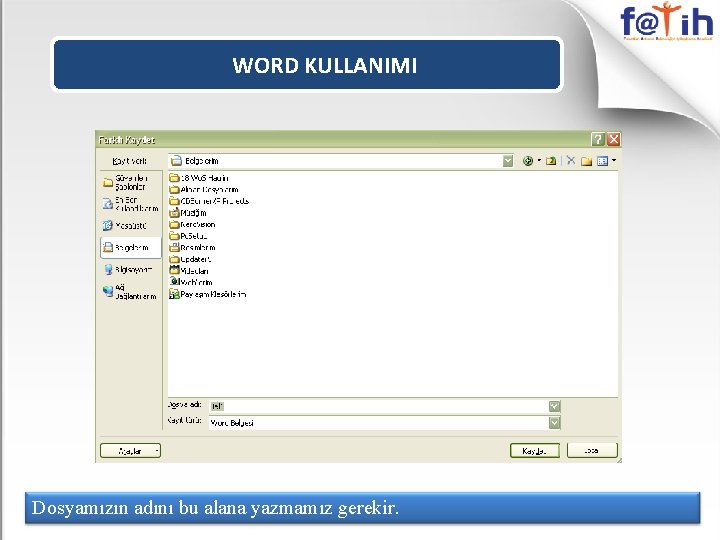 WORD KULLANIMI Dosyamızın adını bu alana yazmamız gerekir. 