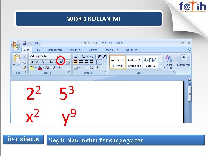 WORD KULLANIMI 2 2 2 x ÜST SİMGE 3 5 9 y Seçili olan