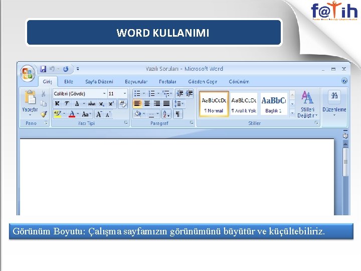 WORD KULLANIMI Görünüm Boyutu: Çalışma sayfamızın görünümünü büyütür ve küçültebiliriz. 