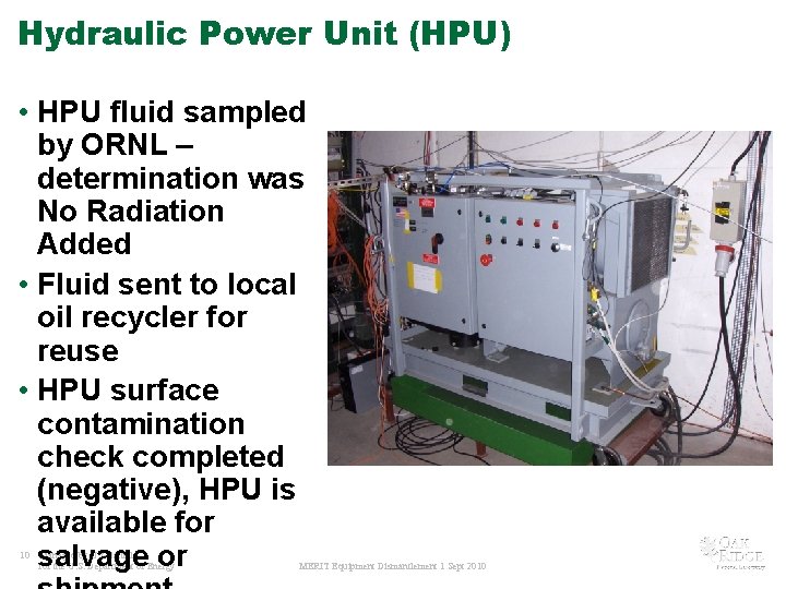 Hydraulic Power Unit (HPU) • HPU fluid sampled by ORNL – determination was No
