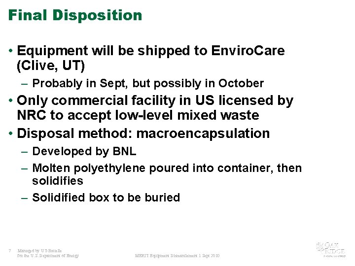 Final Disposition • Equipment will be shipped to Enviro. Care (Clive, UT) – Probably