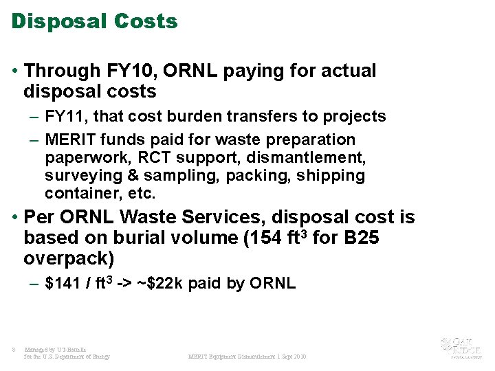 Disposal Costs • Through FY 10, ORNL paying for actual disposal costs – FY