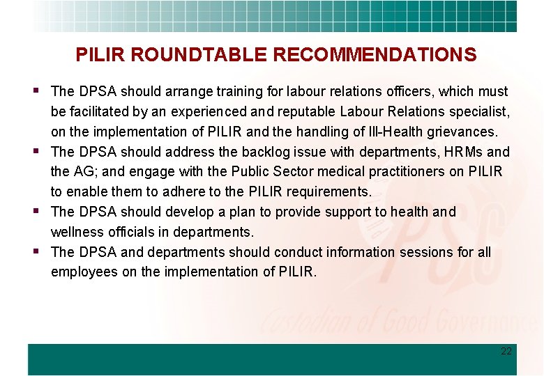 PILIR ROUNDTABLE RECOMMENDATIONS § The DPSA should arrange training for labour relations officers, which