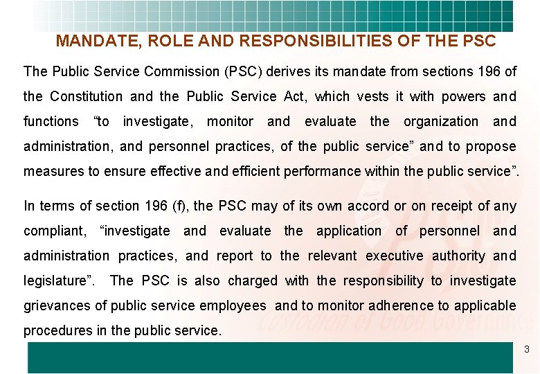 MANDATE, ROLE AND RESPONSIBILITIES OF THE PSC The Public Service Commission (PSC) derives its