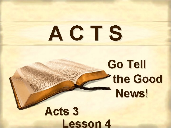 ACTS Go Tell the Good News! Acts 3 Lesson 4 