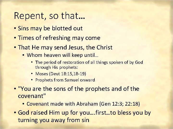 Repent, so that… • Sins may be blotted out • Times of refreshing may