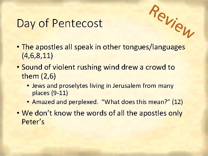 Day of Pentecost Re vie w • The apostles all speak in other tongues/languages