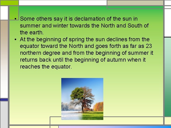  • Some others say it is declamation of the sun in summer and