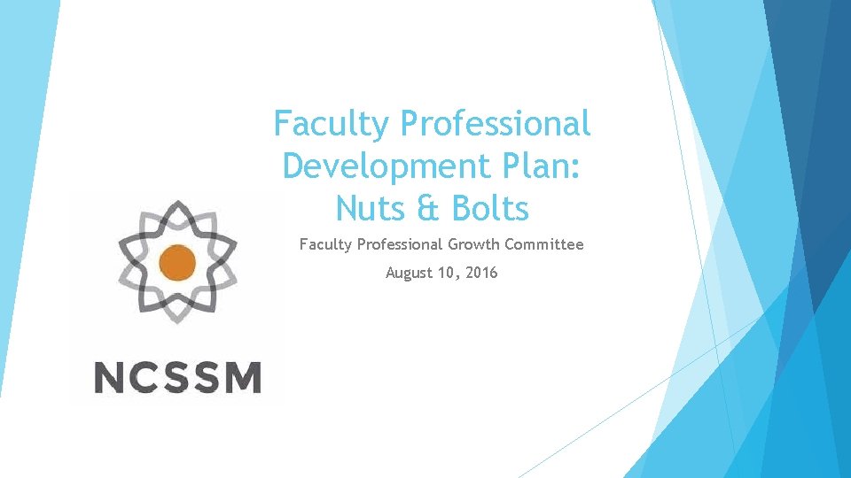Faculty Professional Development Plan: Nuts & Bolts Faculty Professional Growth Committee August 10, 2016