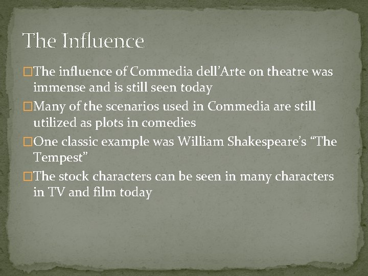 The Influence �The influence of Commedia dell’Arte on theatre was immense and is still